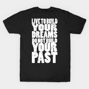 Live according to your dreams. T-Shirt